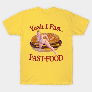 Yeah I Fast... Fast Food T-Shirt